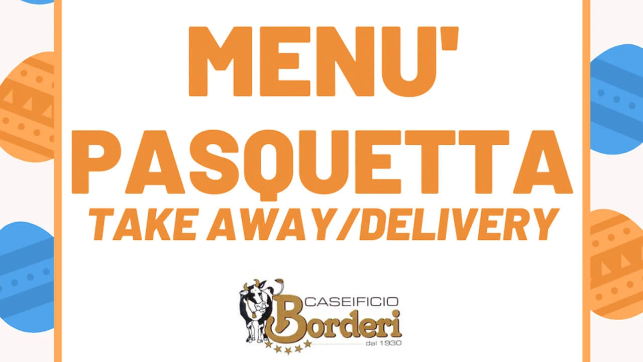 PASQUETTA. IL MENU’ TAKE AWAY/DELUVERY DEL CASEIFICIO BORDERI